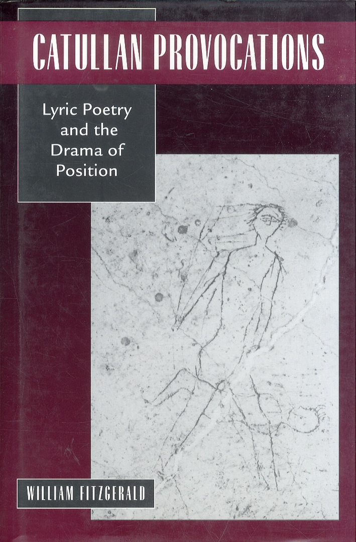Catullan Provocation. Lyric Poetry and the Drama of Position - Fitzgerald, William
