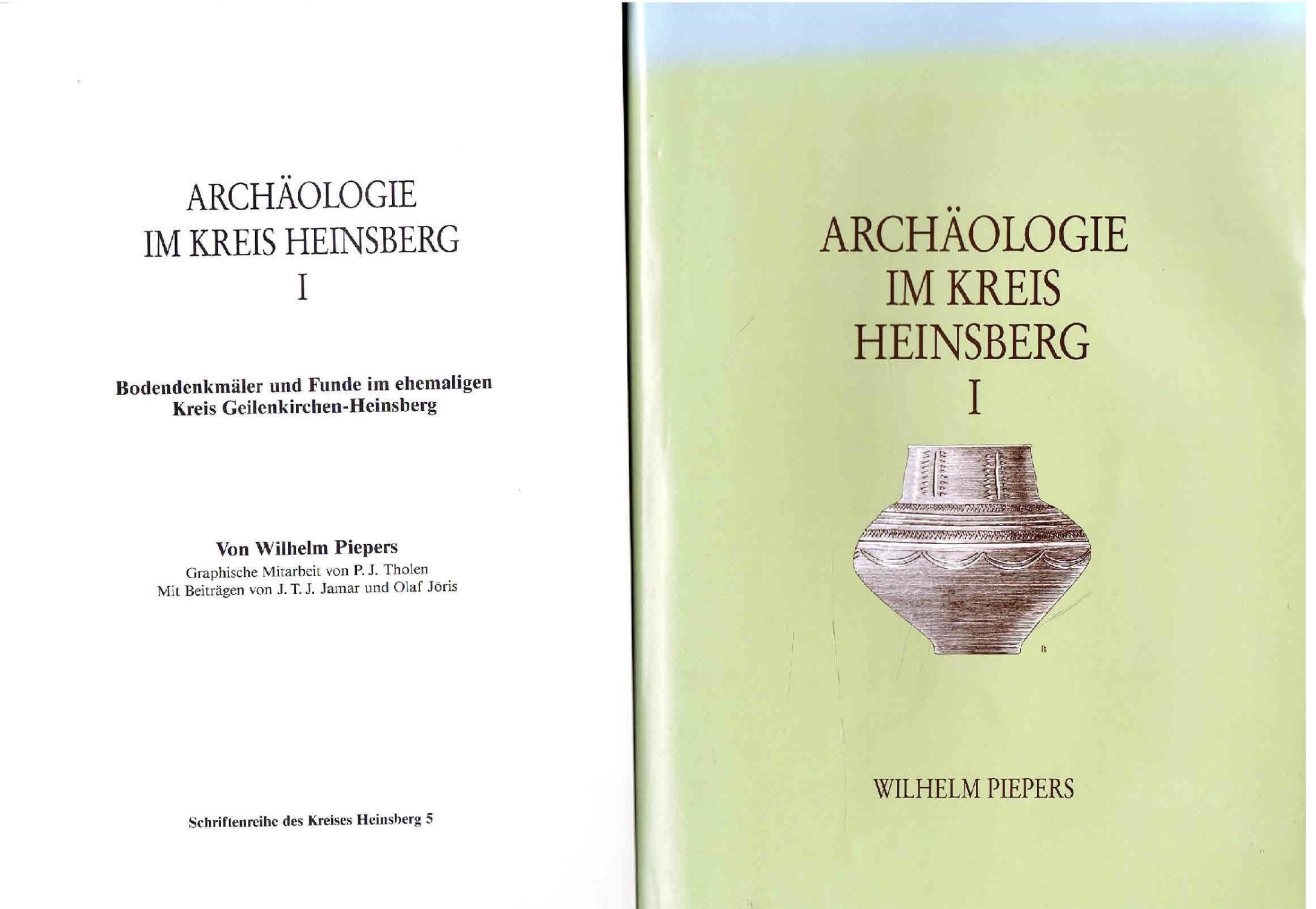 Archäologie im Kreis Heinsberg. Band I. Die Bodendenkmäler und Funde im ehemaligen Kreis Geilenkirchen-Heinsberg