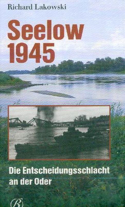 Seelow 1945 (Die Entscheidungsschlacht an der Oder) - Militärhistorischer Exkursionsführer - - Lakowski, Richard