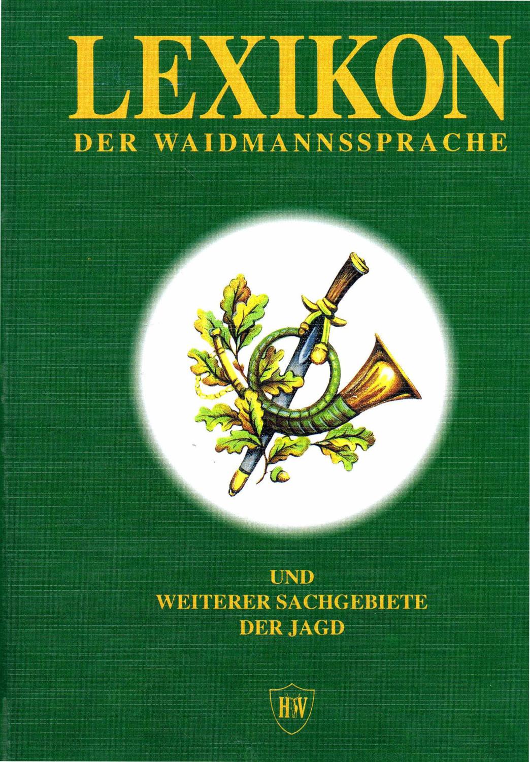 Lexikon der Waidmannssprache. Und weiterer Sachgebiete der Jagd