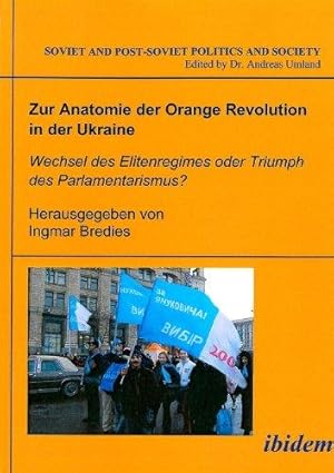 Zur Anatomie der Orange Revolution in der Ukraine: Wechsel des Elitenregimes oder Triumph des Par...