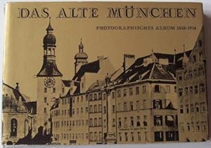 Das alte München. Photographisches Album 1850-1914 (Bildband).