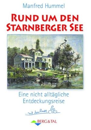 Rund um den Starnberger See. Mit dem Radl unterwegs: Eine nicht alltägliche Entdeckungsreise mit ...