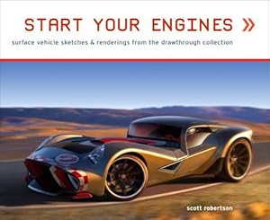 Start Your Engines: Surface Vehicle Sketches & Renderings from the Drawthrough Collection: Ground...