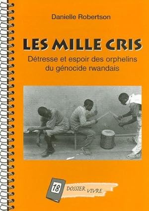 Les Milles Cris. Detresse et Espoir des Orphelins du Genocide Rwandais