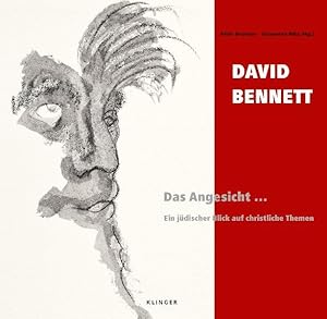 David Bennett - Das Angesicht . Ein jüdischer Blick auf christliche Themen