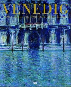 Mythos Venedig. Von Canaletto und Turner bis Monet