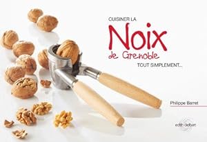 Cuisiner la noix de Grenoble tout simplement.