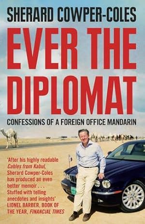 Ever The Diplomat: Confessions of a Foreign Office Mandari