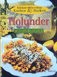 Kochen + Backen Holunder 80 köstliche Rezepte