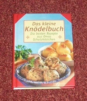 Das kleine Knödelbuch (Die besten Rezepte aus Omas Schatzkästchen)