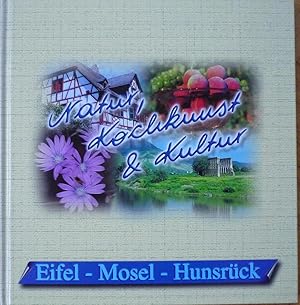 Eifel - Mosel - Hunsrück. Natur, Kochkunst & Kultur.