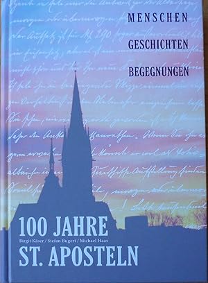 100 Jahre St. Aposteln Menschen, Geschichten, Begegnungen