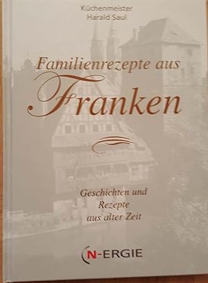 Familienrezepte aus Franken Geschichten und Rezepte aus alter Zeit