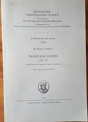 Wolfgang Seidel 1492 - 1562. Benediktiner aus Tegernsee, Prediger zu München. Sein Leben und sein...