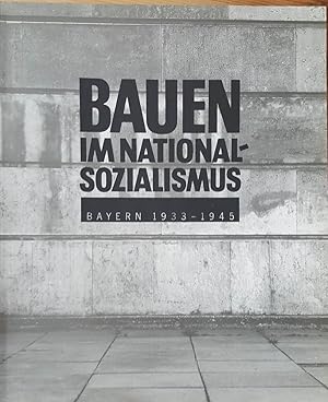 Bauen im Nationalsozialismus Bayern 1933 - 1945