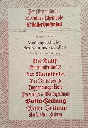 Mediengeschichte des Kantons St. Gallen. Eine quantitative Erhebung Neujahrsblatt des Historische...