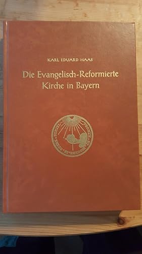 Die Evangelisch-Reformierte Kirche in Bayern. Ihr Wesen und ihre Geschichte.