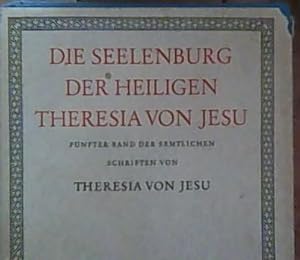 Die Seelenburg der heiligen Theresa von Jesu, Sämtliche Schriften Band 5
