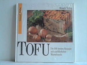 Tofu. Die besten Rezepte mit ausführlicher Warenkunde