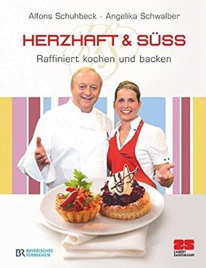 Herzhaft & Süß: Raffiniert kochen und backen