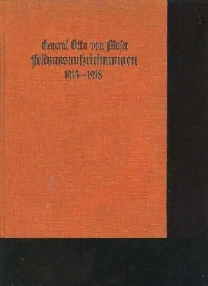 von Moser Feldzugsaufzeichnungen 1914-1918, Belser 1928, 365 Seiten, Bilder, karten, Belgien, Pol...