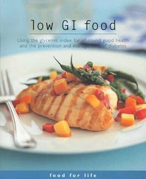 Low Gi Food: Using the Glycemic Index for All-round Good Health and the Prevention and Management...