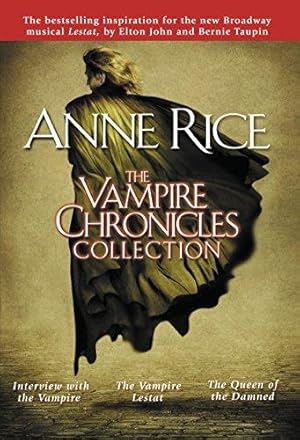 The Vampire Chronicles Collection: Interview with the Vampire, The Vampire Lestat, The Queen of t...