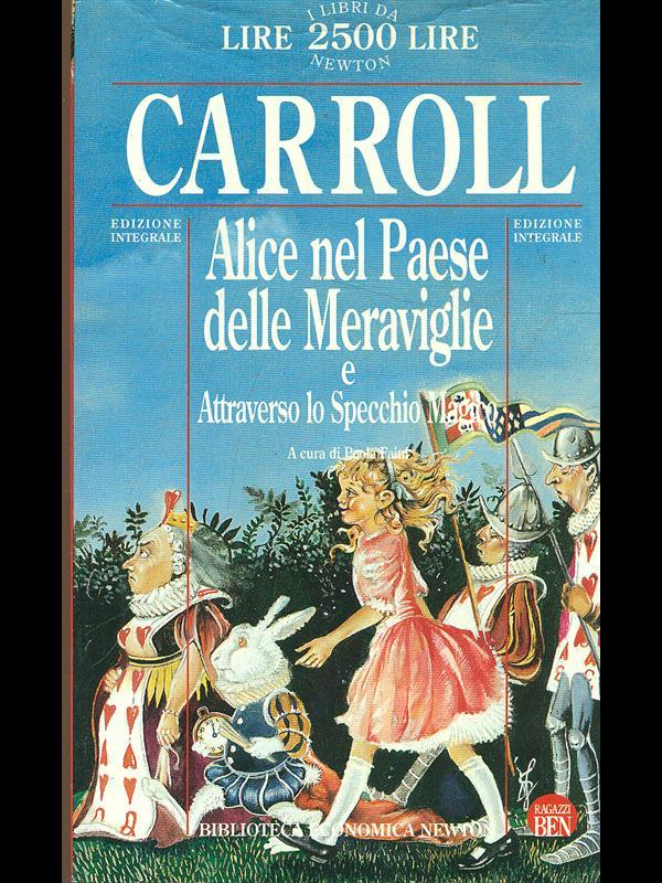 Alice nel paese delle meraviglie e Attraverso lo specchio magico - Lewis Carroll