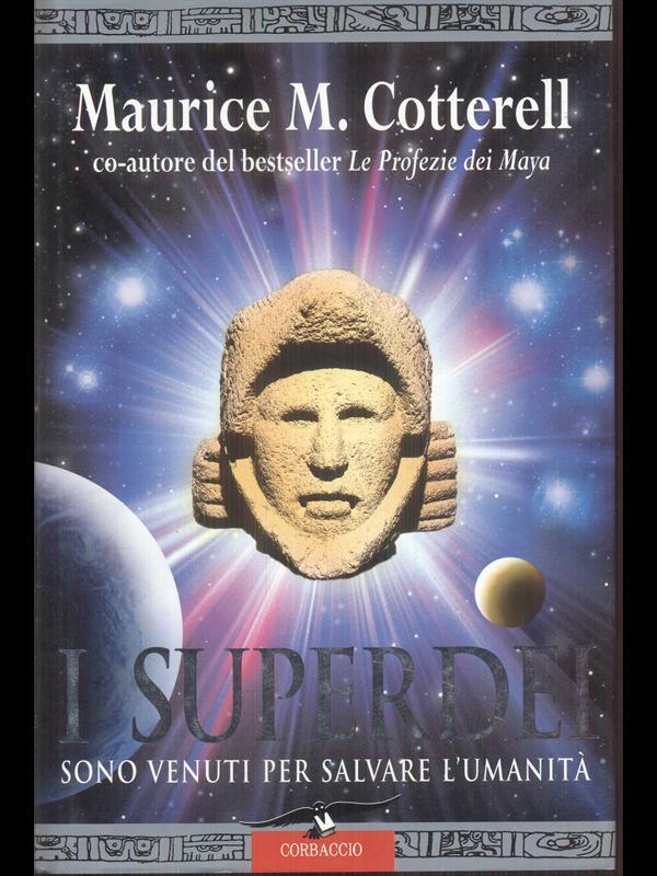 I superdei - sono venuti per salvare l'umanita' - Maurice M. Cotterell