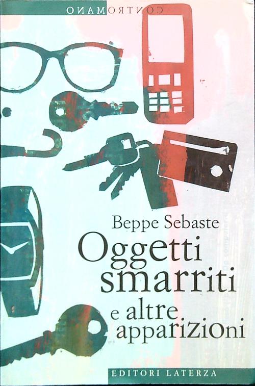 Oggetti smarriti e altre apparizioni - Beppe Sebaste