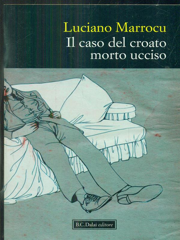 Il caso del croato morto ucciso - Marrocu, Luciano
