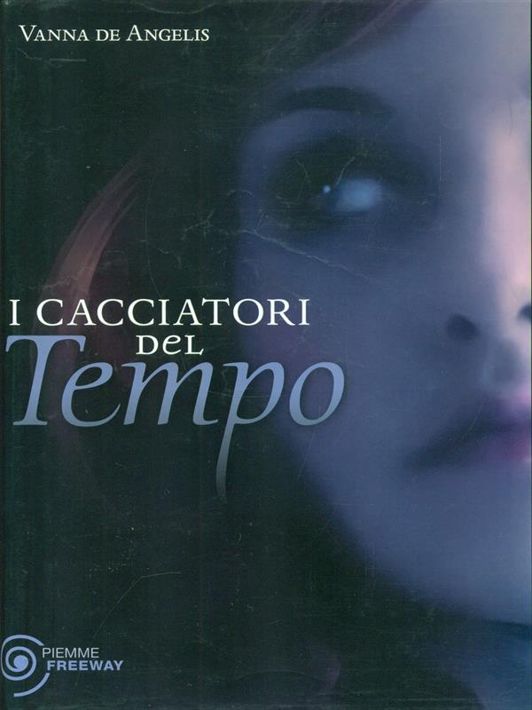 I cacciatori del tempo - De Angelis, Vanna