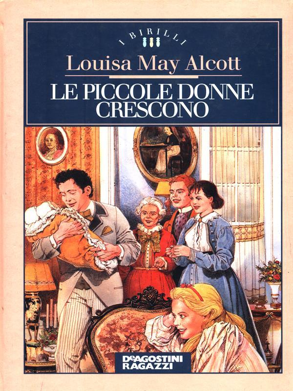 Le piccole donne crescono - Alcott, Louisa May