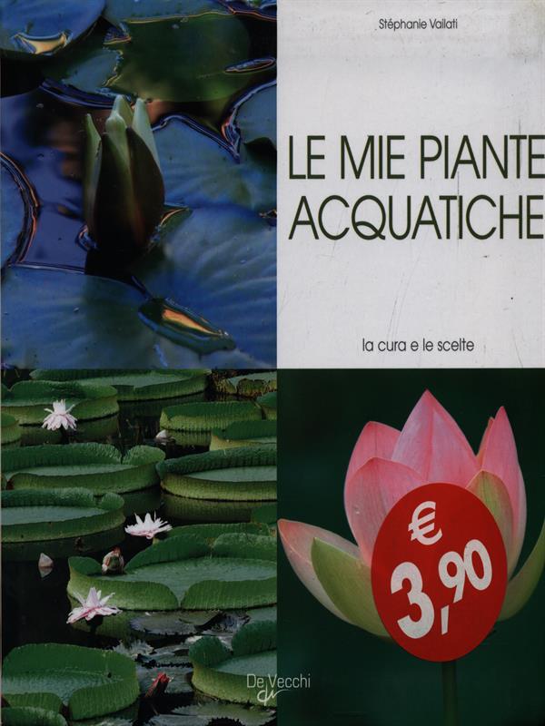 Le mie piante acquatiche - Stephanie Vailati