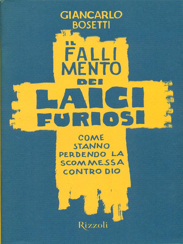 Il fallimento dei laici furiosi. - Bosetti, Giancarlo
