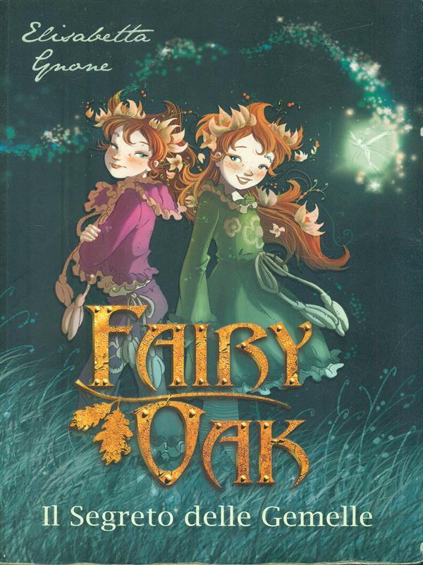 Fairy Oak. Il Segreto delle Gemelle 1 - Gnone, Elisabetta