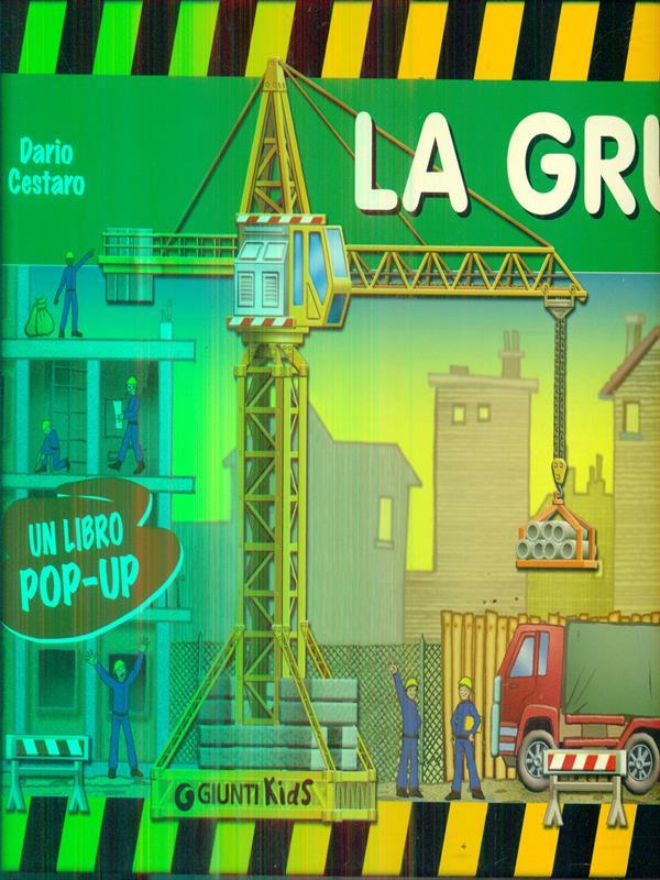 La gru. Libro pop-up - Cestaro, Dario