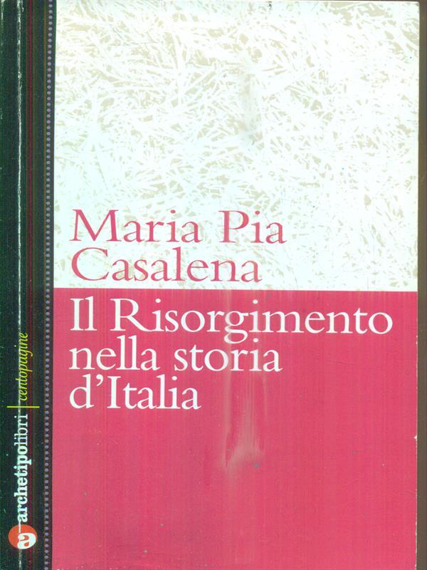 Il Risorgimento e la storia d'Italia - Casalena, Maria Pia