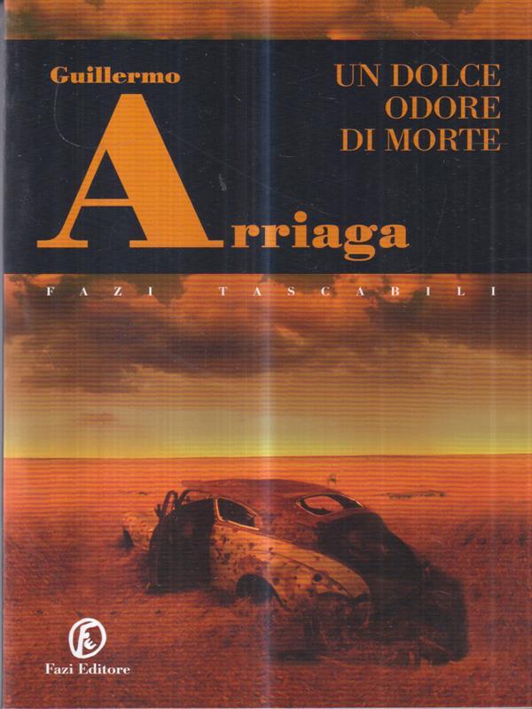 Un dolce odore di morte - Arriaga, Guillermo