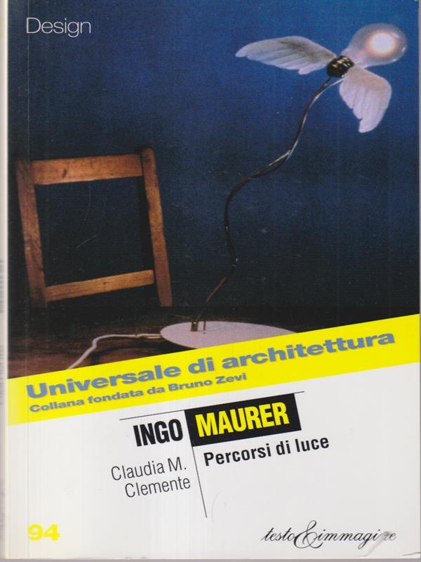 Ingo Maurer: percorsi di luce - Clemente, Claudia M.