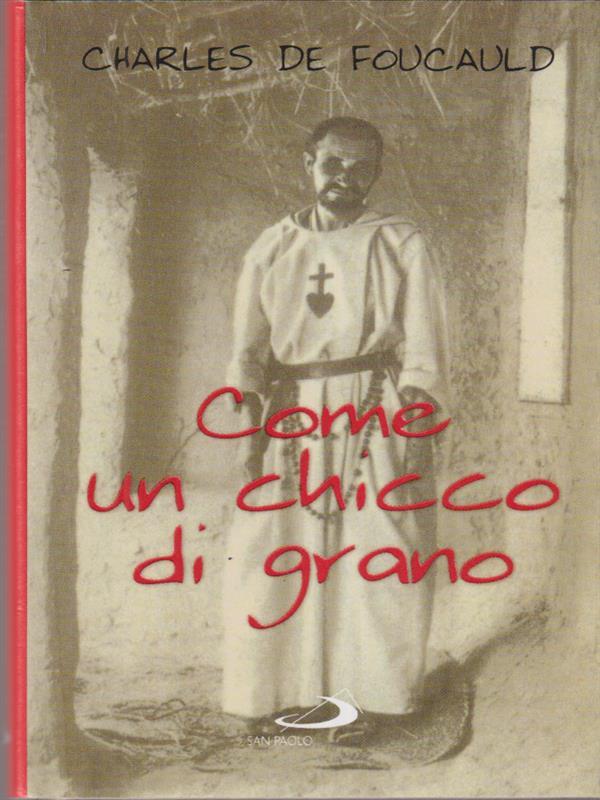 Come un chicco di grano - de Foucauld, Charles