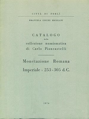 Catalogo della collezione numismatica di Carlo Piancastelli. Monetazione Romana Imperiale 253-305 dc