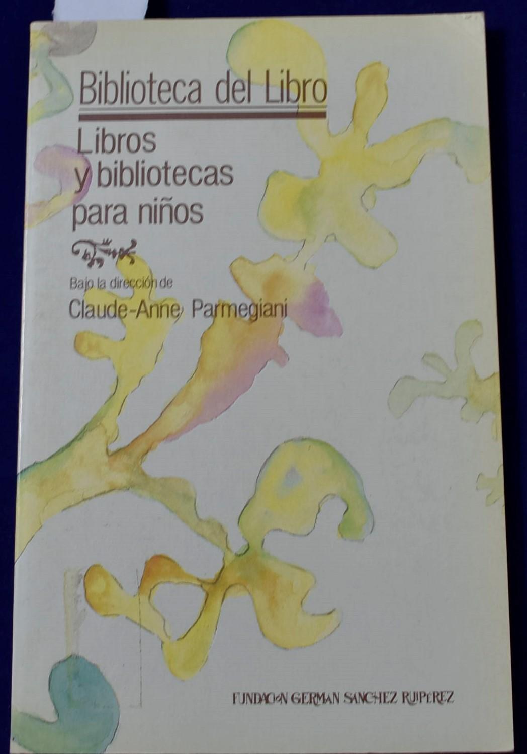 Libros y bibliotecas para niños (Biblioteca del libro. Serie Minor) - Parmegiani, Claude-Anne . [et Al.