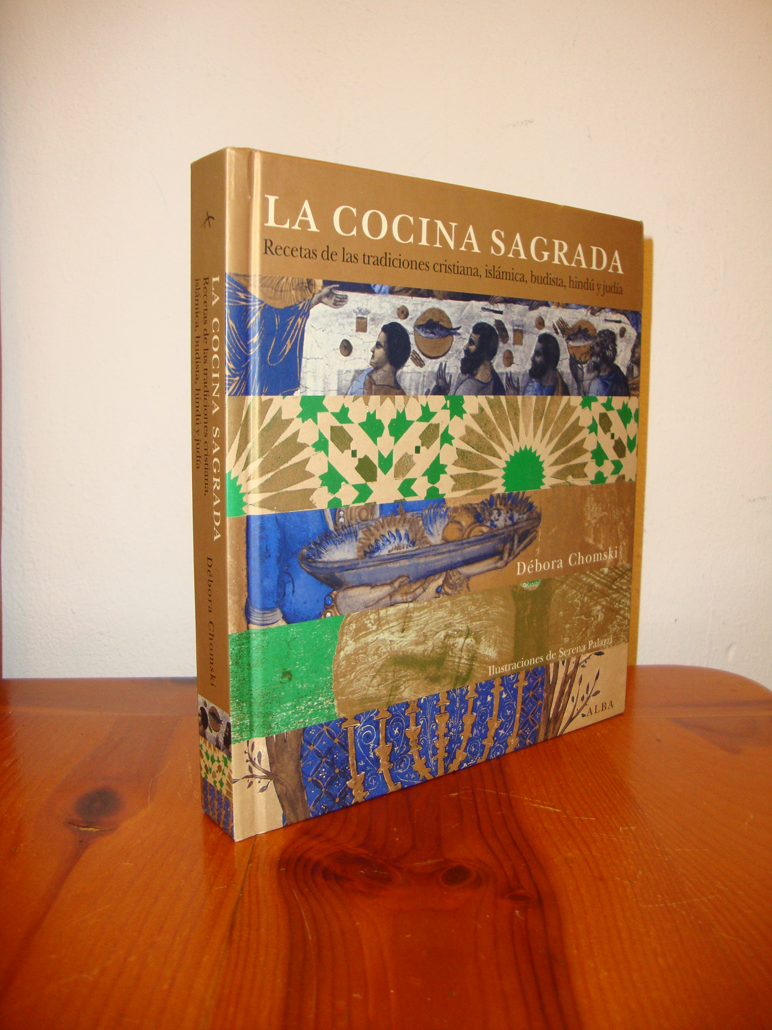 La cocina sagrada: Recetas de las tradiciones cristiana, islámica, budista, hindú y judía - Chomski, Débora