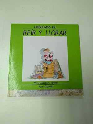 Hablemos de: Reir y Llorar: Maria Martinez i Vendrell. Roser Capdevila