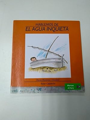 Hablemos de: El agua inquieta: Maria Martinez i Vendrell. Roser Capdevila
