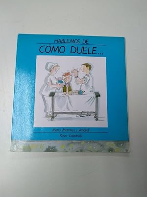 Hablemos de: Como duele.: Maria Martinez i Vendrell. Roser Capdevila