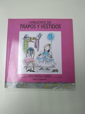 Hablemos de: Trapos y vestidos: Maria Martinez i Vendrell. Roser Capdevila