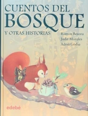 Cuentos Del Bosque Y Otras Historias (cartone) (cuentos Y - BESORA RAMON / MORALES JUDIT / GODIA JUD